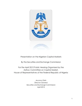 Presentation on the Nigerian Capital Markets  By the Securities and Exchange Commission  For the