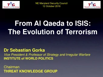 From Al Qaeda to ISIS:  The Evolution of Terrorism  Dr Sebastian Gorka  Vice President &amp;