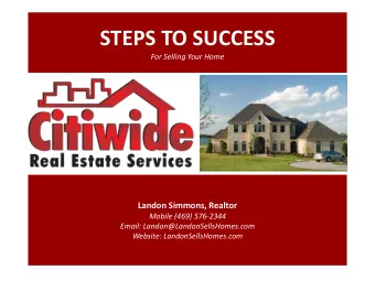 STEPS TO SUCCESS  For Selling Your Home Landon Simmons, Realtor  Mobile (469) 576-2344  Email: