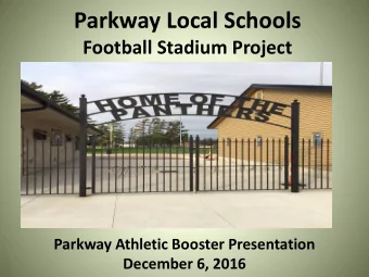 Parkway Local Schools  Football Stadium Project  Parkway Athletic Booster Presentation  December 6,