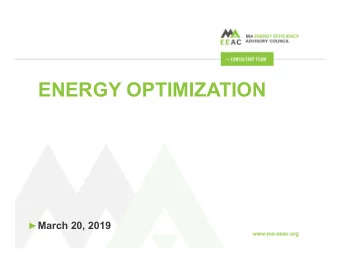 ENERGY OPTIMIZATION  March 20, 2019  PRESENTATION OBJECTIVES  Provide summary of elements