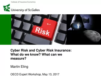 What do we know? What can we  measure?  Martin Eling  OECD Expert Workshop, May 13, 2017