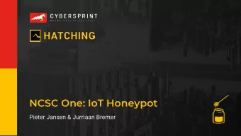 NCSC One: IoT Honeypot  Pieter Jansen &amp; Jurriaan Bremer  On the agenda:  1.  Introduction  2.