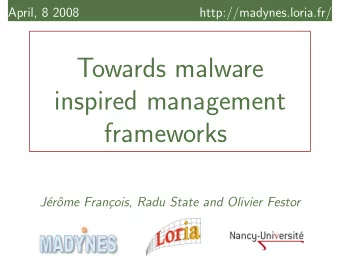 Towards malware  inspired management  frameworks  J  er  ome Fran  cois, Radu State and