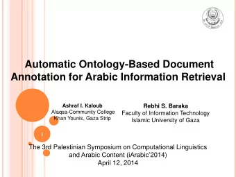 Annotation for Arabic Information Retrieval Ashraf I. Kaloub Rebhi S. Baraka  Alaqsa-Community