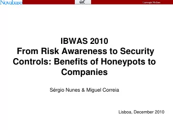Controls: Benefits of Honeypots to  Companies  Srgio Nunes &amp; Miguel Correia  Lisboa, December