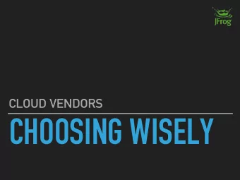 CHOOSING WISELY  WHOAMI  @_yoav_  yoav at jfrog.com  THE JFROG EXPERIENCE  A fast running