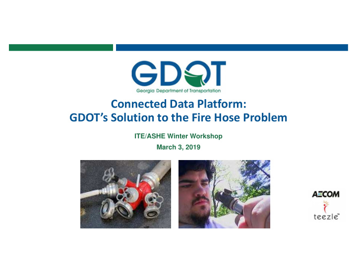 connected data platform gdot s solution to the fire hose