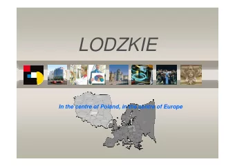 LODZKIE  In the centre of Poland, in the centre of Europe  Basic information  Location: the centre