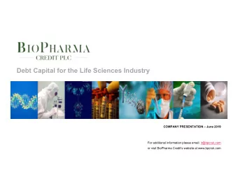 Debt Capital for the Life Sciences Industry  COMPANY PRESENTATION  June 2019  For additional