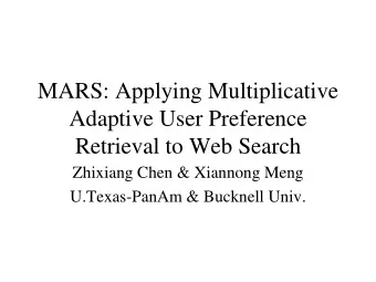 MARS: Applying Multiplicative  Adaptive User Preference  Retrieval to Web Search  Zhixiang Chen