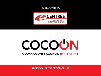 www.ecentres.ie A NETWORK OF  COMMUNITY OWNED  ENTERPRISE CENTRES  IN COUNTY CORK.  Working