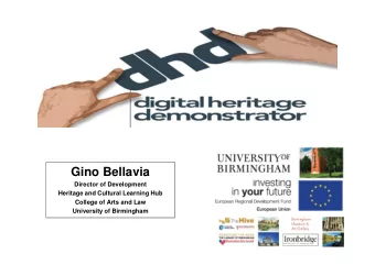 Gino Bellavia  Director of Development  Heritage and Cultural Learning Hub  College of Arts and Law