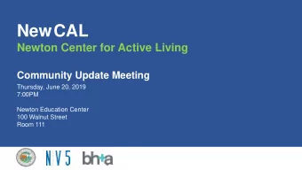 NewCAL  Newton Center for Active Living  Community Update Meeting  Thursday, June 20, 2019  7:00PM