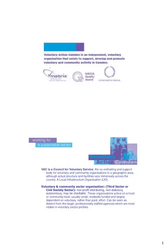 VAC is a Council for Voluntary Service: the co-ordinating and support  body for voluntary and