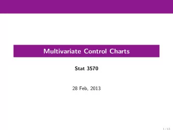 Multivariate Control Charts  Stat 3570  28 Feb, 2013  1 / 13  Multivariate Control Charts  In