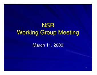 NSR  NSR  Working Group Meeting  Working Group Meeting  March 11, 2009  March 11, 2009  1  1