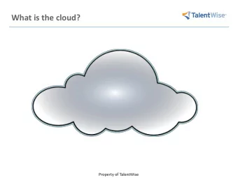 What is the cloud?  Property of TalentWise  Property of TalentWise  Cloud HCM Players  Property of