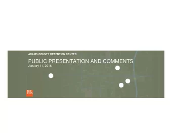 PUBLIC PRESENTATION AND COMMENTS  January 11, 2016  AGENDA    Opening Remarks    Why We Need