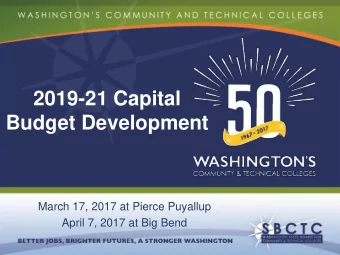 Budget Development  March 17, 2017 at Pierce Puyallup  April 7, 2017 at Big Bend Please  Feel