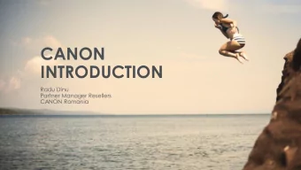CANON  INTRODUCTION  Radu Dinu  Partner Manager Resellers  CANON Romania  Inspire  Canon: your