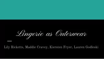 Lingerie as Outerwear  Lily Ricketts, Maddie Cravey, Kiersten Fryer, Lauren Godleski  F/W 2015