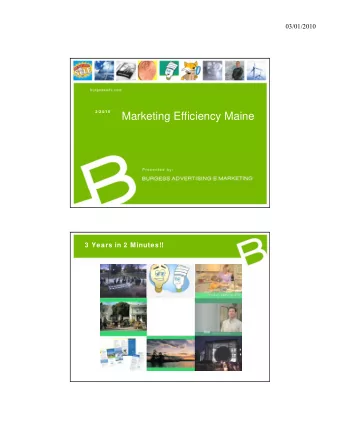 Marketing Efficiency Maine  3 Years in 2 Minutes!!  03/01/2010  As You Can See . . . Weve Been