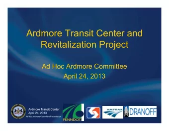 Ardmore Transit Center and  Revitalization Project  Ad Hoc Ardmore Committee  April 24, 2013