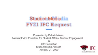 Student Media  FY2 1 IFC Req u est  Presented by Patrick Moser,  Presented by Patrick Moser,