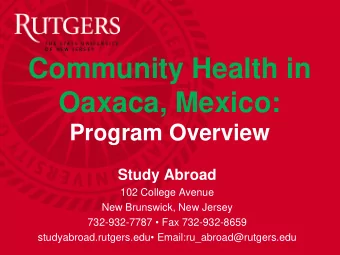 Community Health in  Oaxaca, Mexico:  Program Overview  Study Abroad  102 College Avenue  New