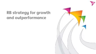 RB strategy for growth  and outperformance  Rakesh Kapoor  Chief Executive Officer  Agenda  Where