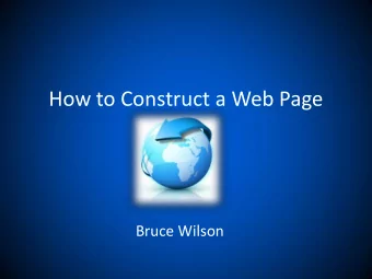 How to Construct a Web Page  Bruce Wilson  Program Examples to use  Notepad/Notepad++