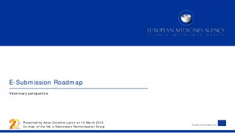 E-Submission Roadmap  Veterinary perspective  Presented by Anne-Christine Lantin on 13 March 2015