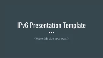 IPv6 Presentation Template  (Make this title your own!)  Whats happening with IPv4?  IPv4