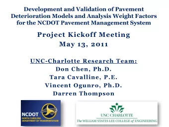 May 13, 2011  UNC-Charlotte Research Team:  Don Chen, Ph.D.  Tara Cavalline, P.E.  Vincent Ogunro,