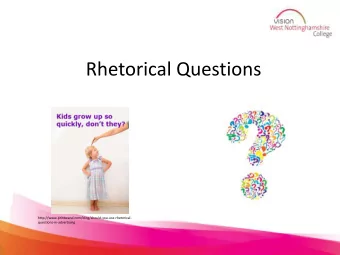 Rhetorical Questions  http://www.printwand.com/blog/should-you-use-rhetorical-