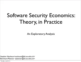 Software Security Economics:  Theory, in Practice  An Exploratory Analysis  Stephan