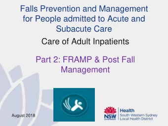 Falls Prevention and Management  for People admitted to Acute and  Subacute Care  Care of Adult