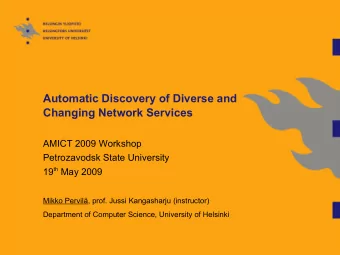Automatic Discovery of Diverse and  Changing Network Services  AMICT 2009 Workshop  Petrozavodsk