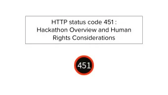 HTTP status code 451 :  Hackathon Overview and Human  Rights Considerations  Outline    Last