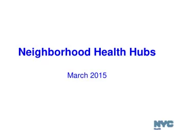 March 2015 Agenda  DOHMH Center for Health Equity  Neighborhood Health Hub Vision