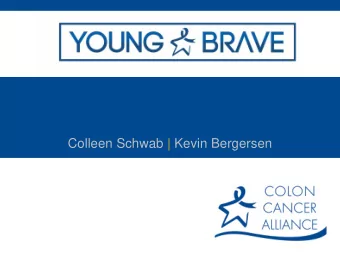 Colleen Schwab | Kevin Bergersen  Who gets colon cancer?  Marvin Arrivillaga   Diagnosed at age