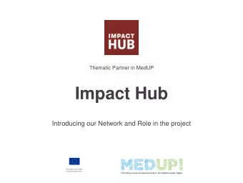 Impact Hub  Introducing our Network and Role in the project  IMPACT HUB NETWORK |
