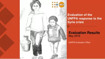 Evaluation Results  May 2019  UNFPA Evaluation Office  Geographic coverage  6  397  28  5  348  2