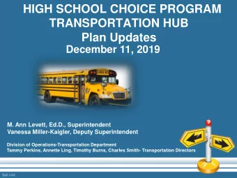 HIGH SCHOOL CHOICE PROGRAM  TRANSPORTATION HUB  Plan Updates  December 11, 2019  M. Ann Levett,