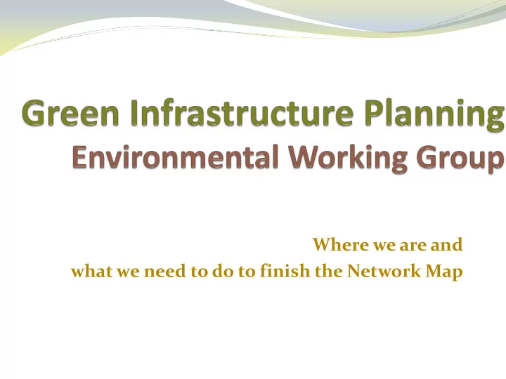 where we are and what we need to do to finish the network