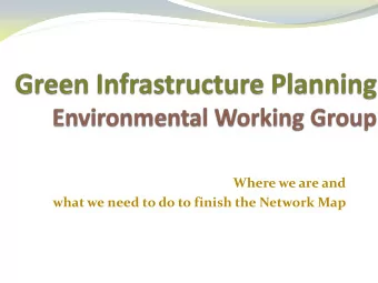 Where we are and  what we need to do to finish the Network Map  Green Infrastructure Planning