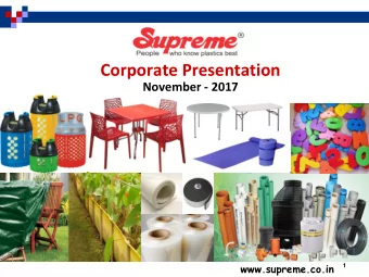 Corporate Presentation  November - 2017  www.supreme.co.in  1  Flow of the Presentation  The