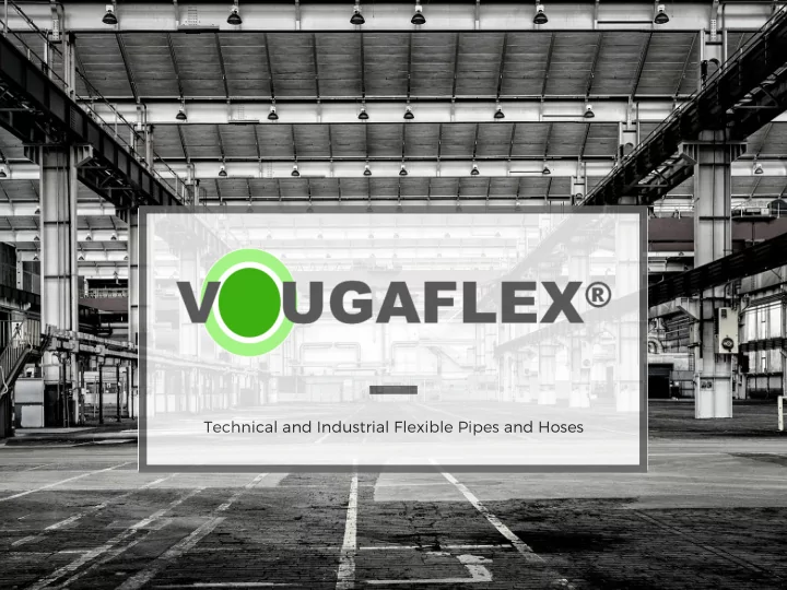 technical and industrial flexible pipes and hoses t h e c