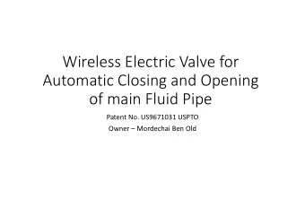 Wireless Electric Valve for  Automatic Closing and Opening  of main Fluid Pipe  Patent No.